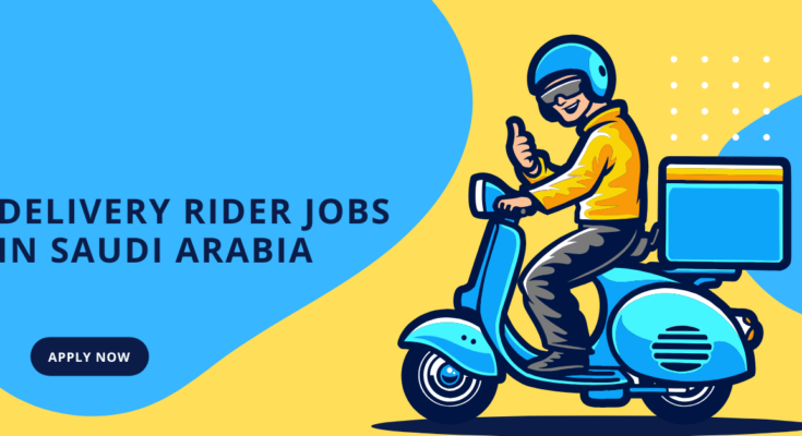Delivery Rider Jobs in Saudi Arabia -Apply Now
